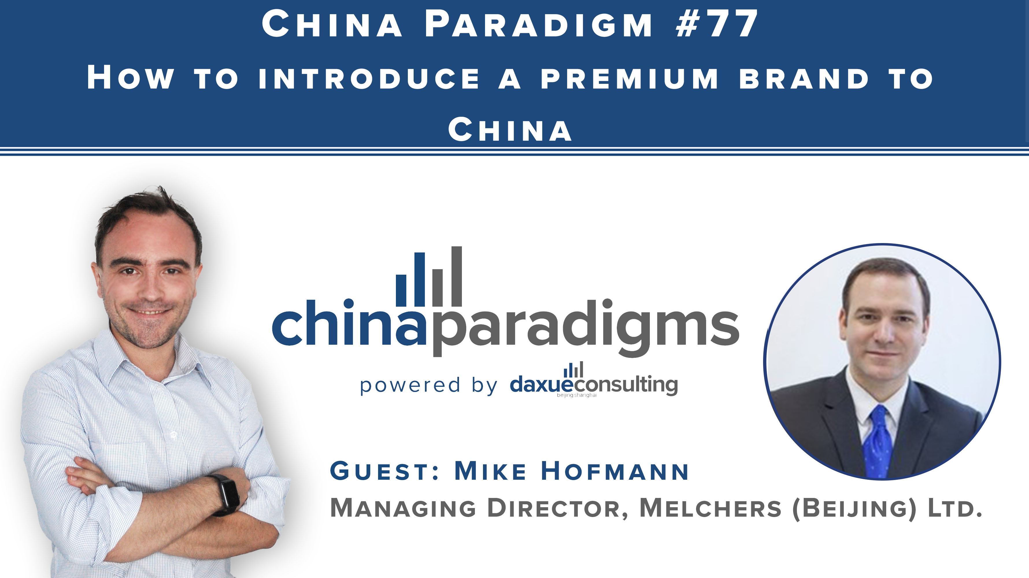 Mike Hofmann interviewed by China Paradigms Business Podcast on how to introduce a premium brand to China